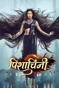 Download Pishachini (2023) Season 1 [Episode 1 To 114 Added] Hindi Indian TV Show 480p | 720p WEB-DL