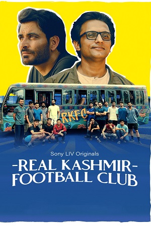 Download Real Kashmir Football Club (Season 1) Hindi SonyLIV Complete Web Series 480p | 720p | 1080p WEB-DL