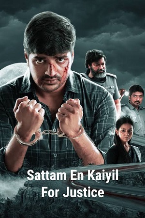 Download Sattam En Kaiyil For Justice (2024) Dual Audio [Hindi + Tamil] WeB-DL 480p [450MB] | 720p [1.1GB] | 1080p [2.5GB]